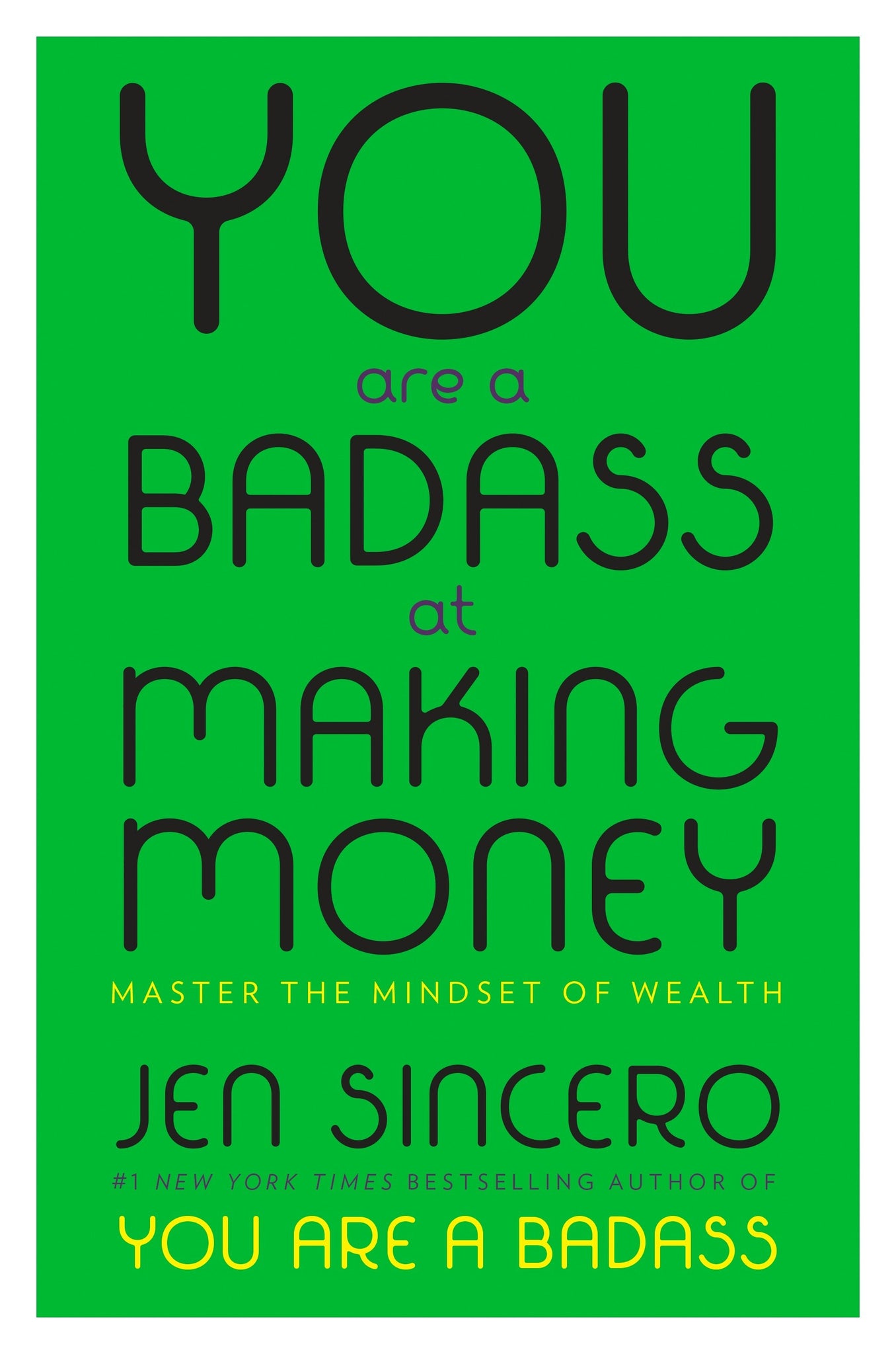You Are a Badass at Making Money: Master the Mindset of Wealth by Jen Sincero