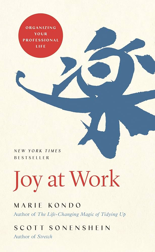 Joy at Work: Organizing Your Professional Life by Marie Kondō