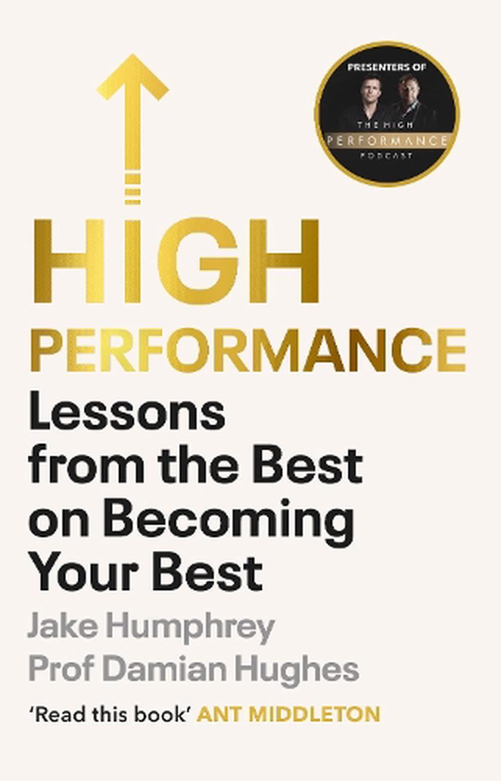 High Performance: Lessons from the Best on Becoming Your Best by Jake Humphrey and Damian Hughes