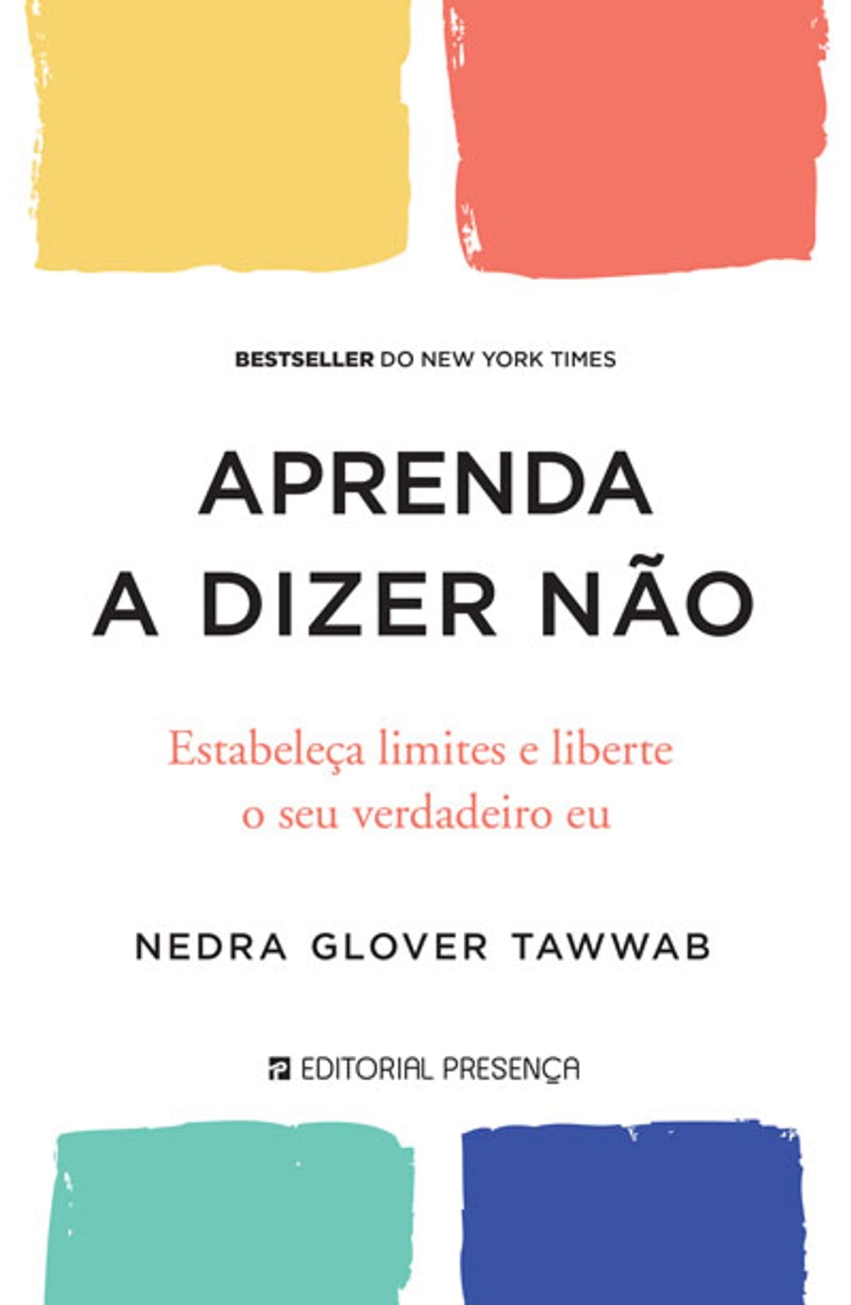 Aprenda a Dizer Não Estabeleça limites e liberte o seu verdadeiro eu de Nedra Glover Tawwab