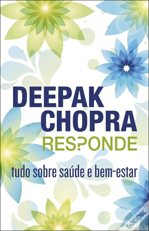 Deepak Chopra responde: tudo sobre saúde e bem-estar de Deepak Chopra