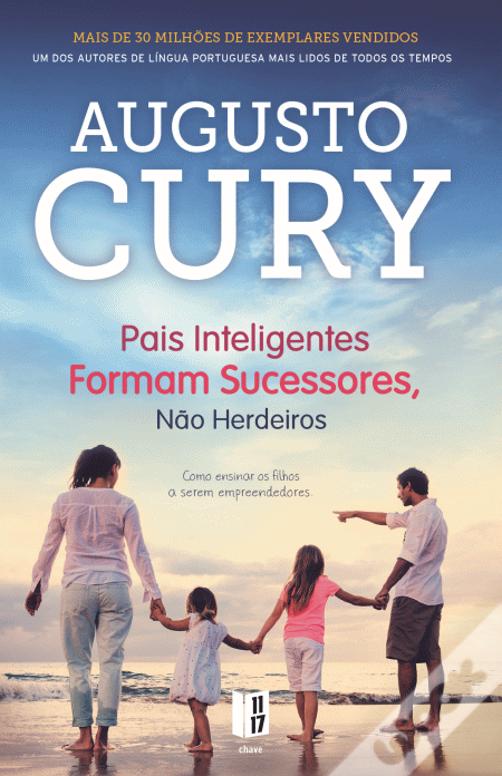 Pais Inteligentes Formam Sucessores, não Herdeiros de Augusto Cury