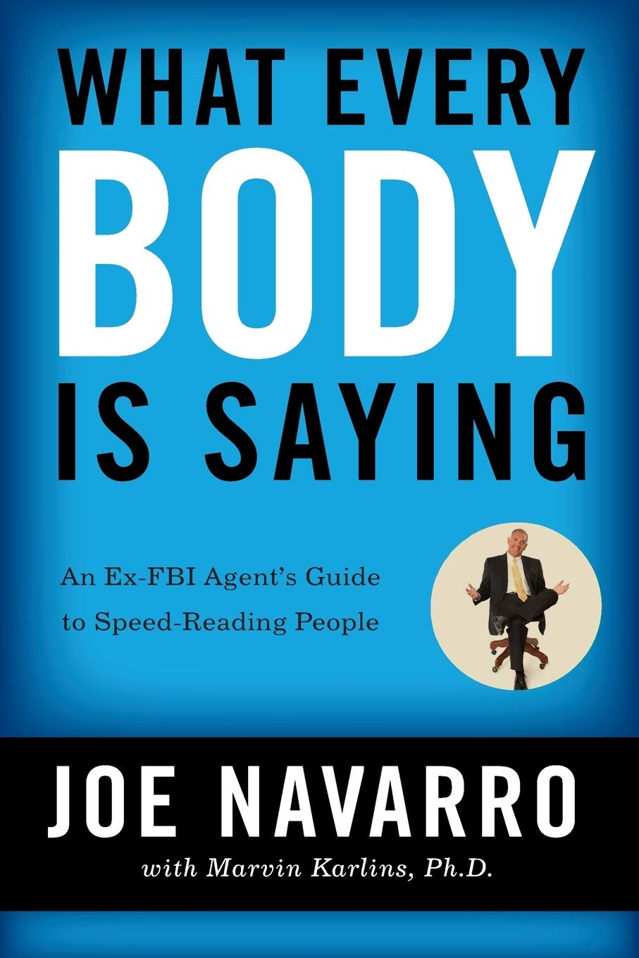 What Every BODY is Saying by Joe Navarro, Marvin Karlins