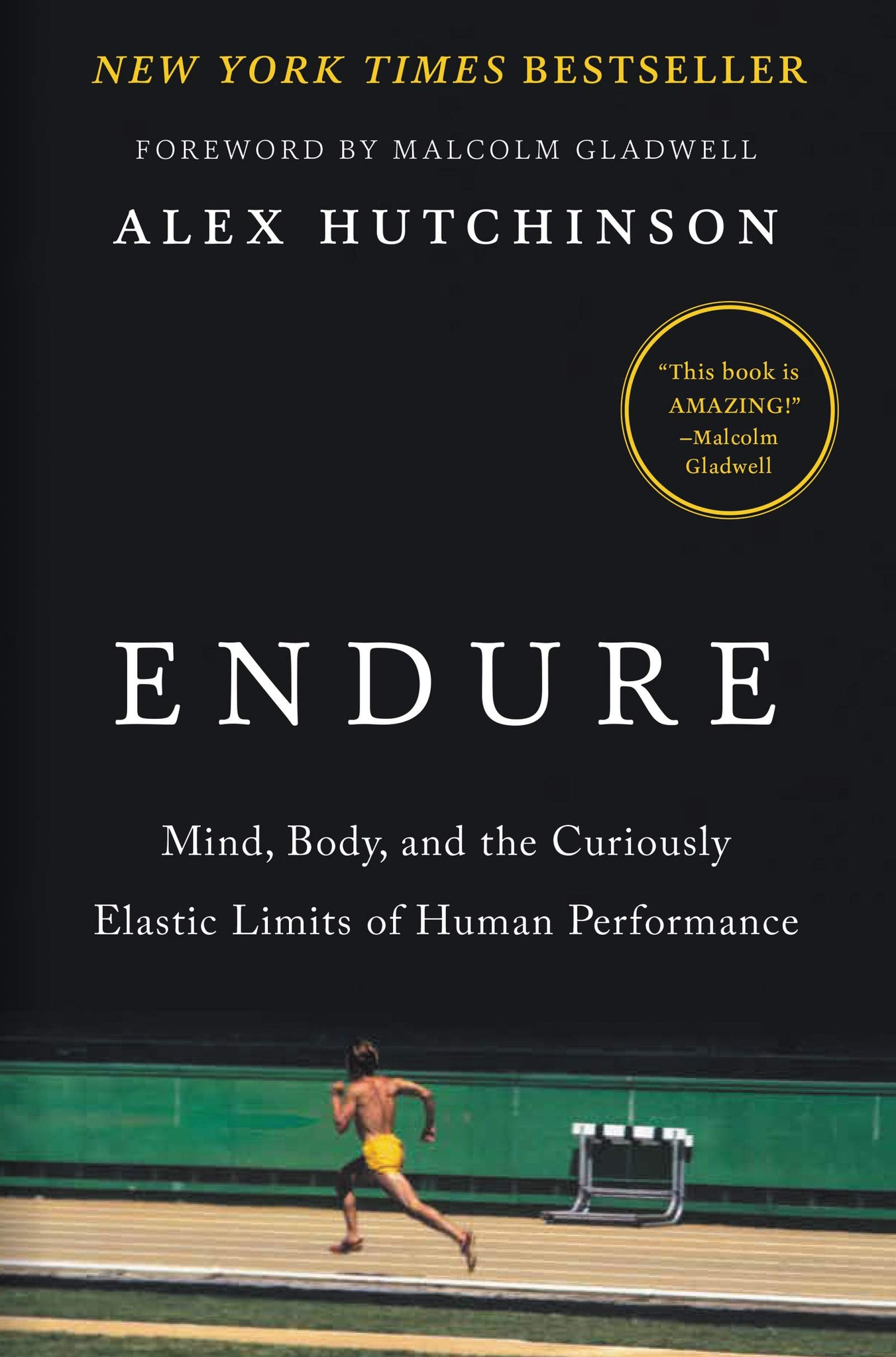 Endure: Mente, Corpo e os Limites Curiosamente Elásticos do Desempenho Humano por Alex Hutchinson