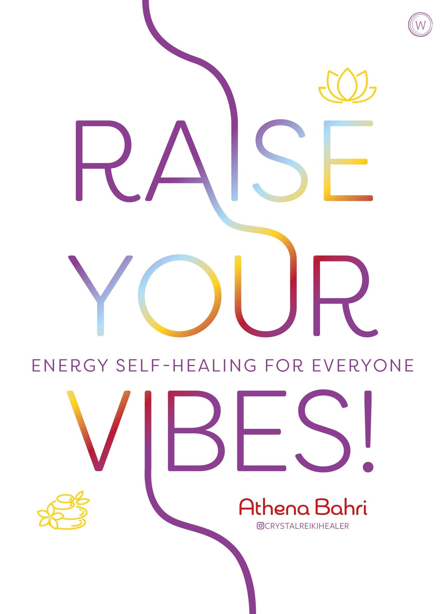 Aumente suas vibrações!: Autocura energética para todos por Athena Bahri
