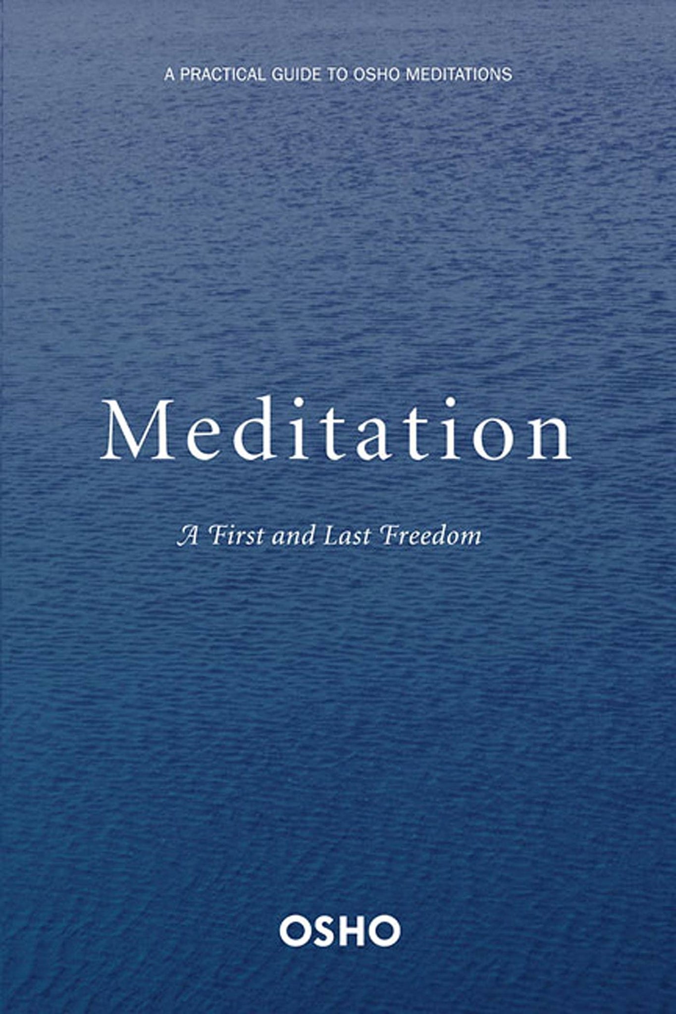 Meditação: A Primeira e a Última Liberdade de Osho