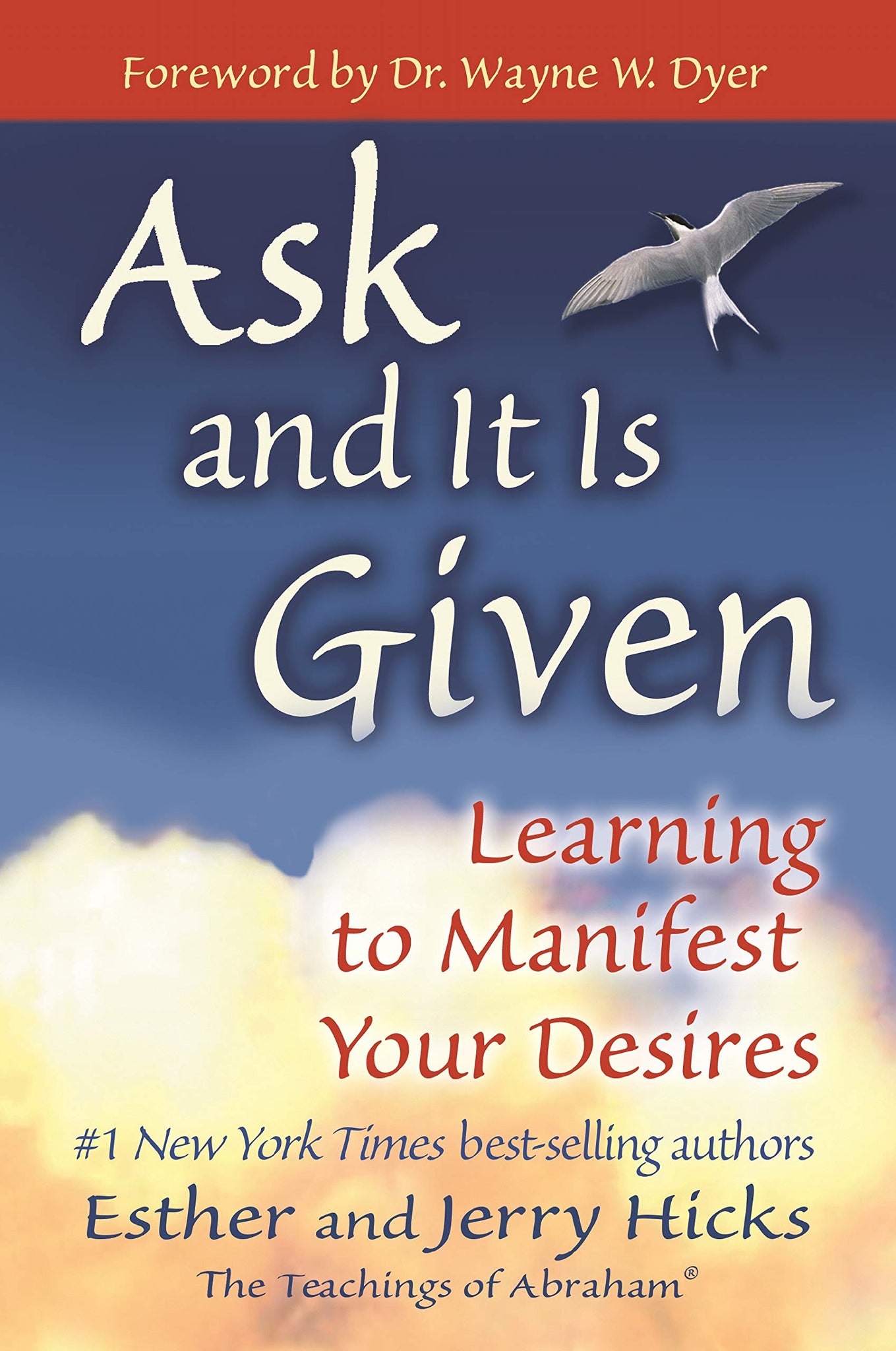 Ask and It Is Given: Learning to Manifest Your Desires by Esther Hicks,  Jerry Hicks
