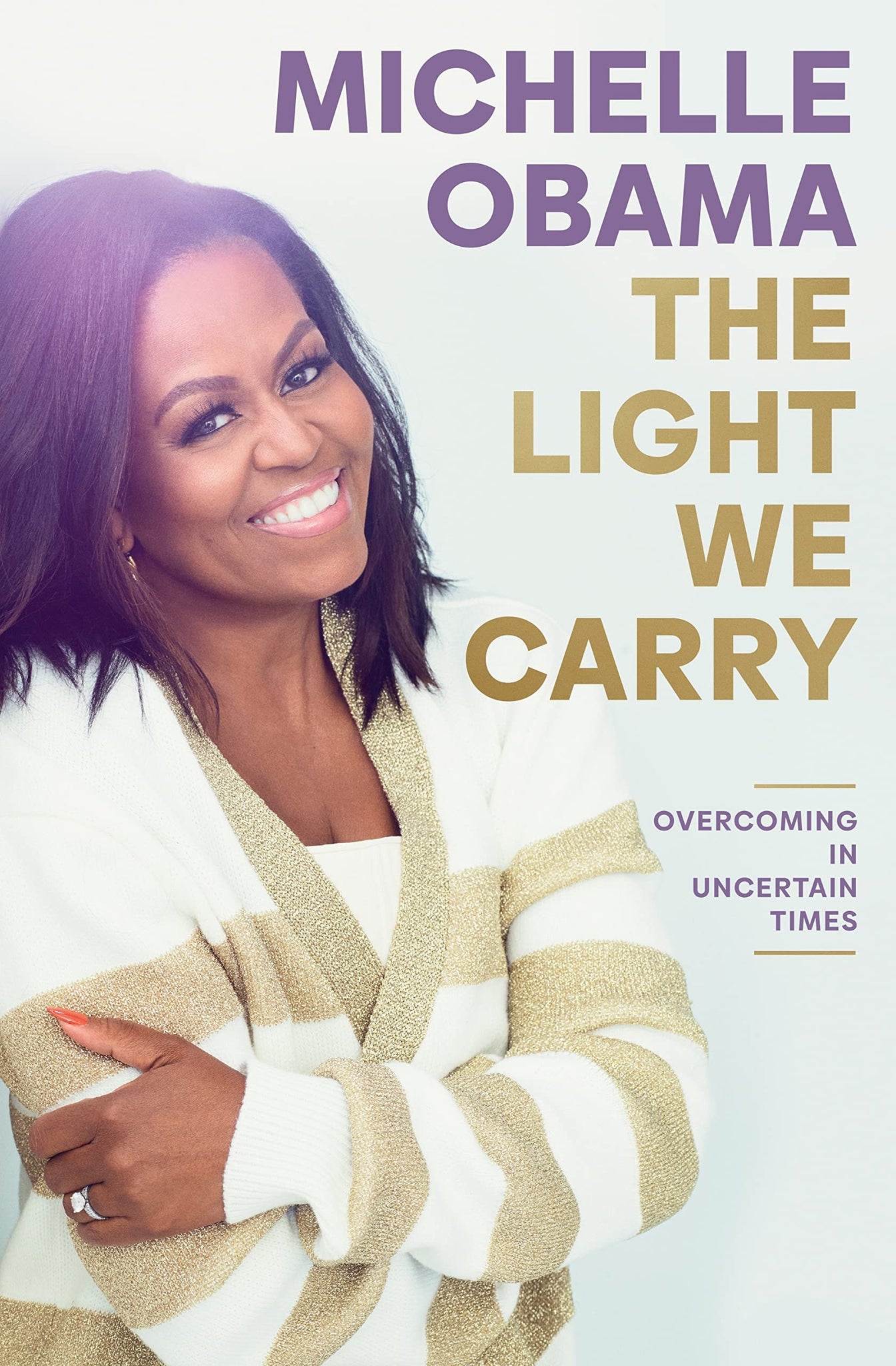 The Light We Carry: Overcoming in Uncertain Times  by Michelle Obama