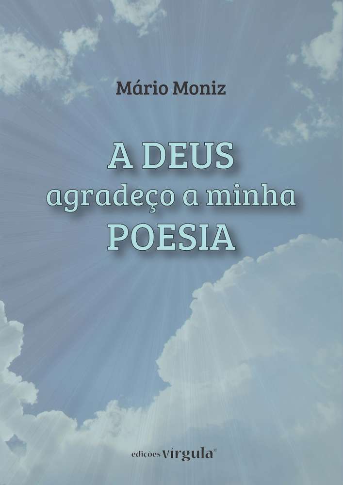 A Deus Agradeço a Minha Poesia de Mario Moniz