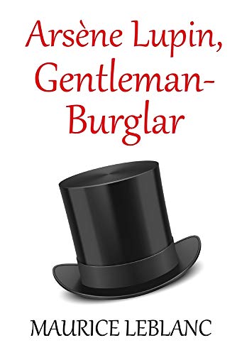 Arsène Lupin, Gentleman-Burglar by Maurice Leblanc