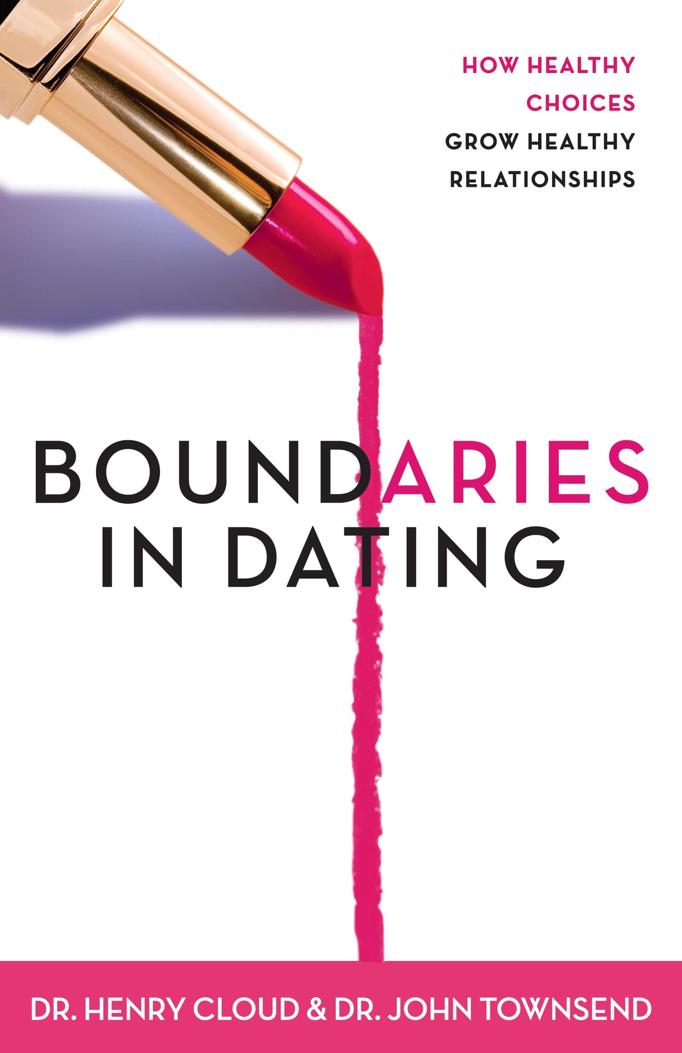 Boundaries in Dating: Making Daring Work by Henry Cloud