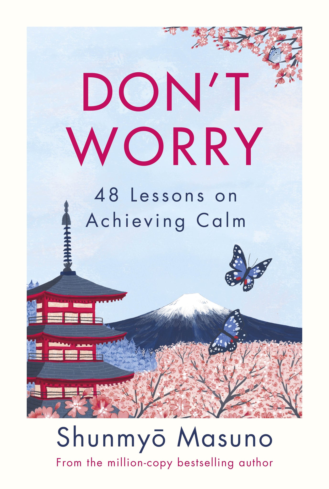 Don't Worry: 48 Lessons on Achieving Calm by Shunmyō Masuno