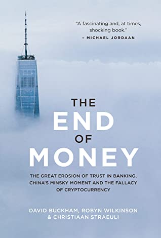 The End of Money by David Buckham, Robyn Wilkinson, Christiaan Straeuli