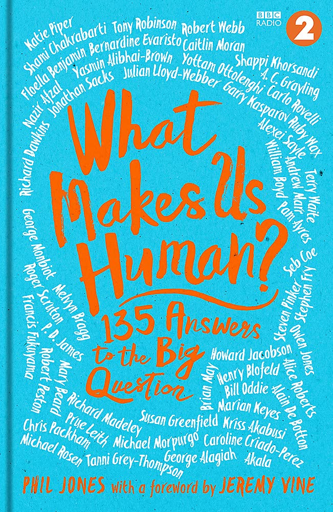 What Makes Us Human? 130 answers to the big question by Jeremy Vine, Phil Jones