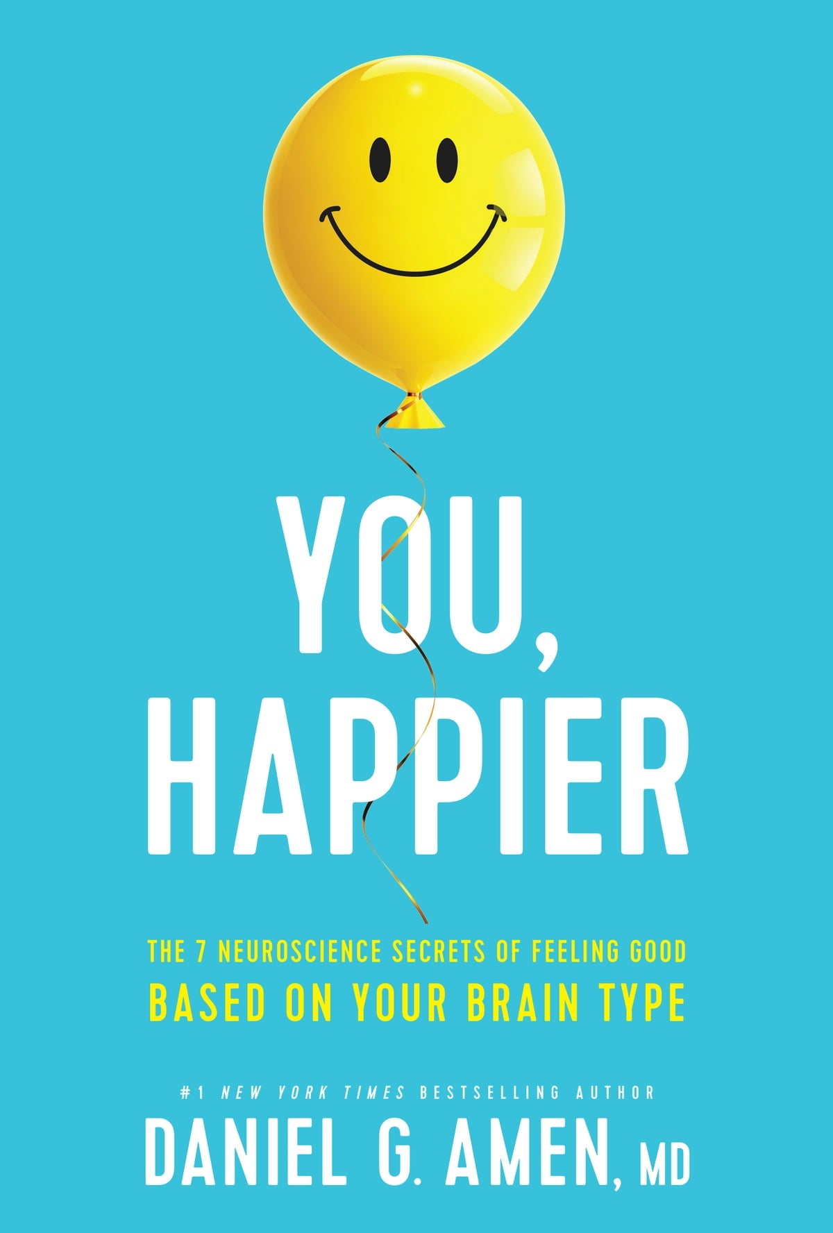 Você, mais feliz: os 7 segredos da neurociência para se sentir bem com base no seu tipo de cérebro por Daniel G. Amen