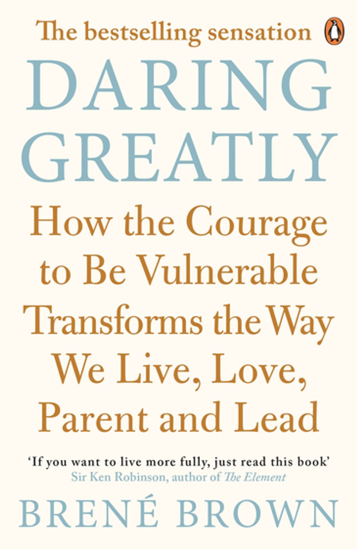 Ousar muito: como a coragem de ser vulnerável transforma a maneira como vivemos, amamos, pais e lideramos por Brené Brown