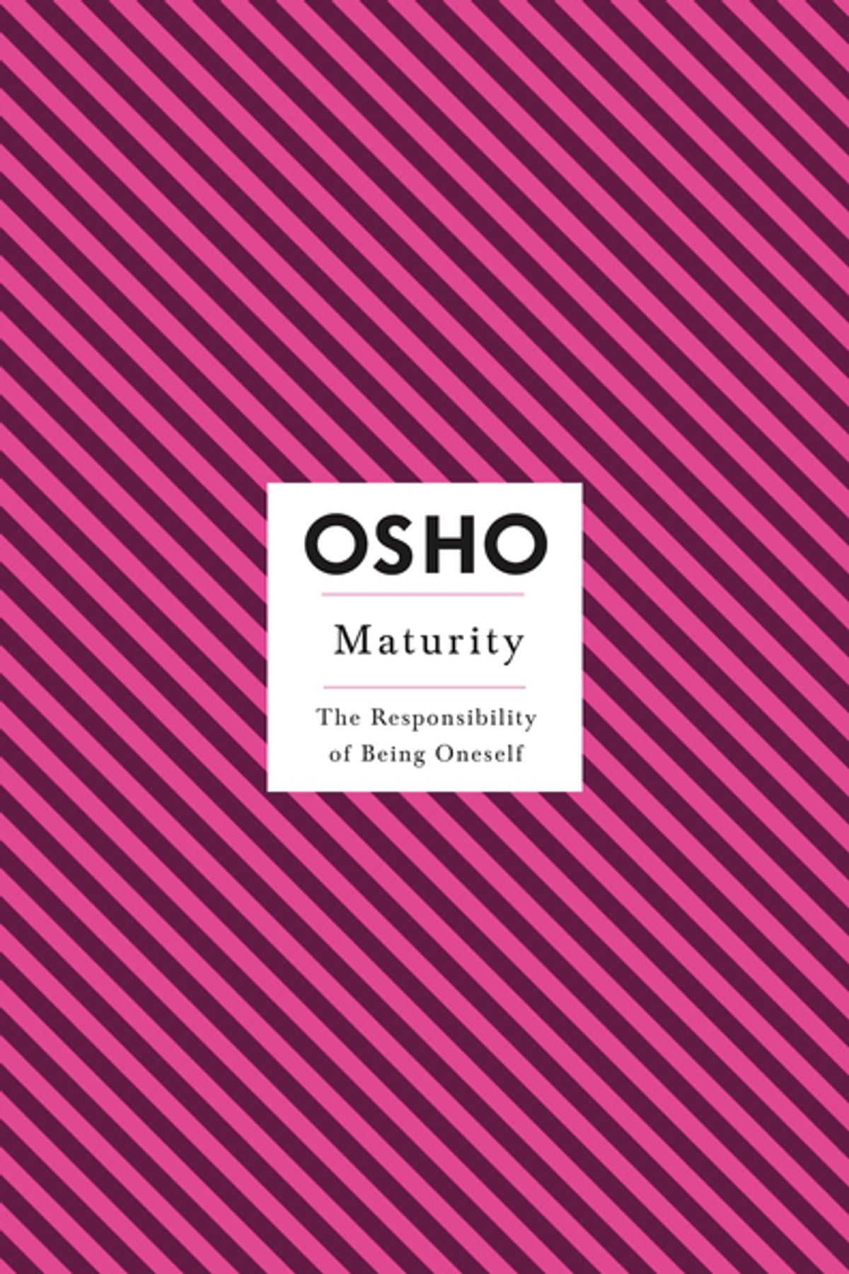 Maturity: The Responsibility of Being Oneself by Osho