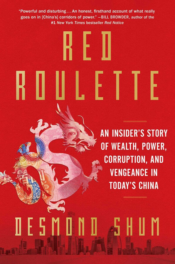 Red Roulette: An Insider's Story of Wealth, Power, Corruption and Vengeance in Today's China by Desmond Shum